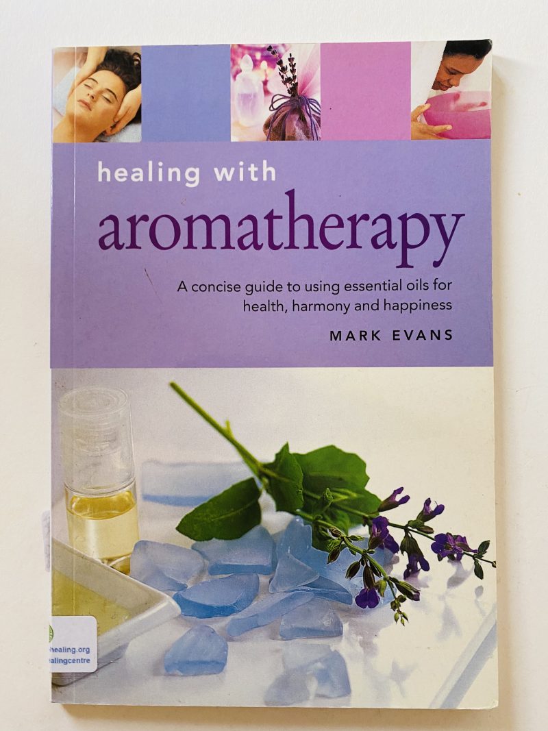 Healing with Aromatherapy: A Concise Guide to Using Essential Oils to Enhance Health Your Life